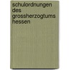 Schulordnungen Des Grossherzogtums Hessen door Wilhelm Diehl