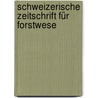 Schweizerische Zeitschrift Für Forstwese by Schweizerischer Forstverein