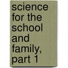 Science For The School And Family, Part 1 door Worthington Hooker