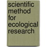 Scientific Method for Ecological Research door Ford E. David