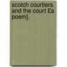 Scotch Courtiers and the Court £A Poem]. door Catherine Sinclair