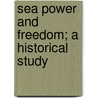 Sea Power And Freedom; A Historical Study door Fiennes Gerard