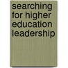 Searching for Higher Education Leadership door Jean A. Dowdall