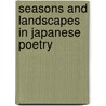 Seasons And Landscapes In Japanese Poetry door Michael F. Marra