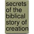 Secrets of the Biblical Story of Creation