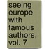 Seeing Europe With Famous Authors, Vol. 7