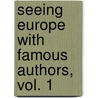 Seeing Europe with Famous Authors, Vol. 1 door Francis W. Halsey