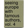 Seeing Europe with Famous Authors, Vol. 4 door Francis W. Halsey