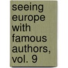 Seeing Europe with Famous Authors, Vol. 9 door Francis W. Halsey