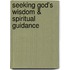 Seeking God's Wisdom & Spiritual Guidance