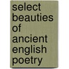 Select Beauties Of Ancient English Poetry door . Anonymous