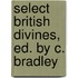 Select British Divines, Ed. By C. Bradley