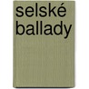 Selské Ballady by Jaroslav Vrchlický