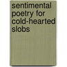 Sentimental Poetry for Cold-Hearted Slobs door Mike Davidson