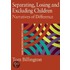 Separating, Losing and Excluding Children