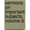 Sermons On Important Subjects, Volume Iii door Samuel Davies