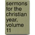 Sermons for the Christian Year, Volume 11