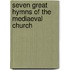 Seven Great Hymns of the Mediaeval Church
