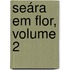 Seára Em Flor, Volume 2