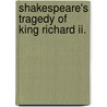 Shakespeare's Tragedy Of King Richard Ii. door Shakespeare William Shakespeare