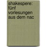 Shakespere: Fünf Vorlesungen Aus Dem Nac by Bernhard Aegidius Konrad Ten Brink