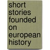 Short Stories Founded On European History by Soc for Promoting Christian Knowledge