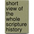 Short View of the Whole Scripture History