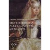 Siete Historias Para La Infanta Margarita by Miguel Fernandez-Pacheco