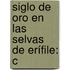 Siglo De Oro En Las Selvas De Erífile: C