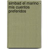 Simbad El Marino - Mis Cuentos Preferidos by Caroline Repchuck