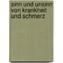 Sinn und Unsinn von Krankheit und Schmerz
