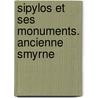 Sipylos Et Ses Monuments. Ancienne Smyrne door George Weber