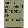 Sirius Zeitschrift Für Popul Re Astronom door Onbekend