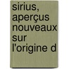 Sirius, Aperçus Nouveaux Sur L'Origine D door Le Quen D'Entremeuse