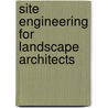 Site Engineering For Landscape Architects door Steven Strom