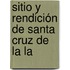 Sitio Y Rendición De Santa Cruz De La La