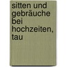 Sitten Und Gebräuche Bei Hochzeiten, Tau door Franz Schmidt