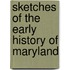Sketches Of The Early History Of Maryland