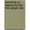 Sketches of Algeria During the Kabyle War door Hugh Mulleneux Walmsley