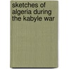 Sketches of Algeria During the Kabyle War by Hugh Mulleneux Walmsley