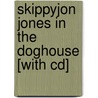 Skippyjon Jones In The Doghouse [with Cd] door Judith Byron Schachner