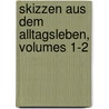 Skizzen Aus Dem Alltagsleben, Volumes 1-2 by Fredrika Bremer