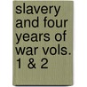 Slavery And Four Years Of War Vols. 1 & 2 door Joseph Warren Keifer