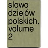 Slowo Dziejów Polskich, Volume 2 door W. Koronowicz