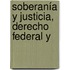 Soberanía Y Justicia, Derecho Federal Y