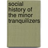 Social History of the Minor Tranquilizers door Mickey Smith
