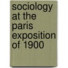 Sociology at the Paris Exposition of 1900 by Lester Frank Ward