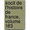 Socit de L'Histoire de France, Volume 183 door France Soci T. De L'hi