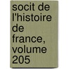 Socit de L'Histoire de France, Volume 205 door France Soci T. De L'hi