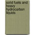 Solid Fuels and Heavy Hydrocarbon Liquids